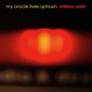 William Orbit - My Oracle Lives Uptown album cover